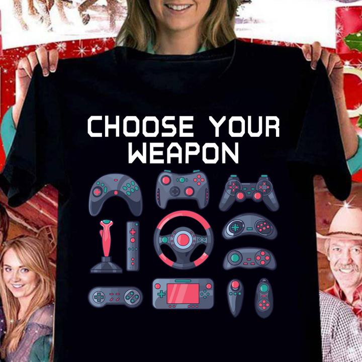 Awesome Choose Your Weapon Quote Novelty Video Gamer t-shirt