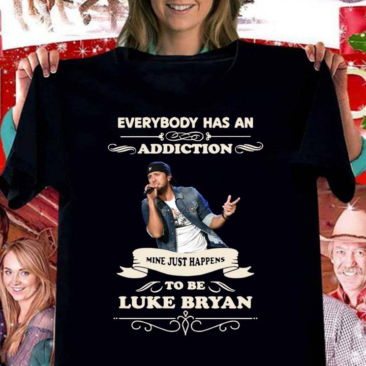 Nice Luke Bryan Everybody Has An Addiction Mine Just Happens To Be t-shirt
