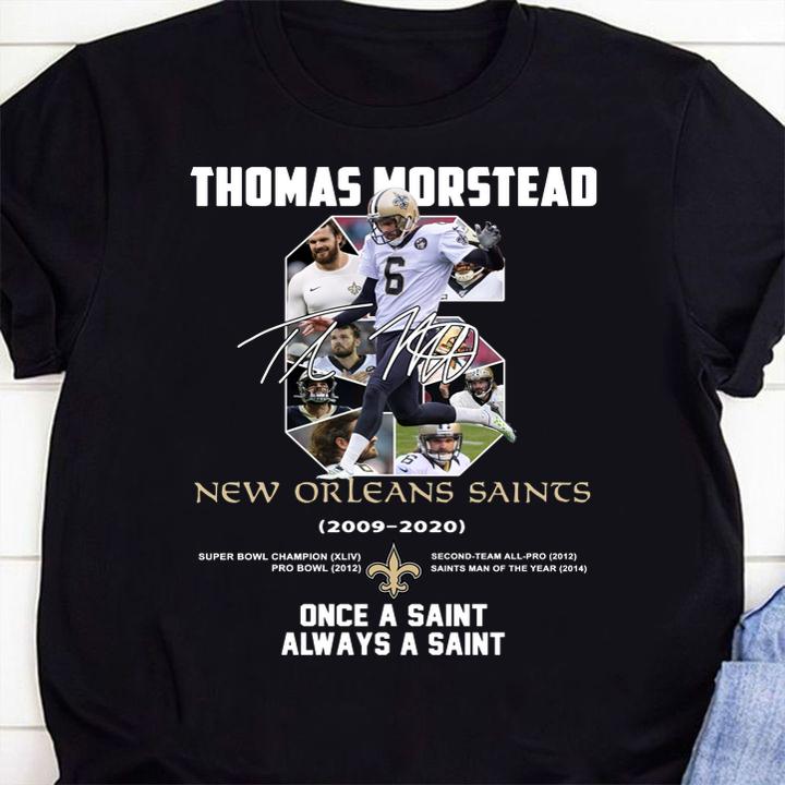 No.6 Thomas Morstead New Orleans Saints 2009-2020 Once A Saint Always A Saint t-shirt 41 Trending fashion news