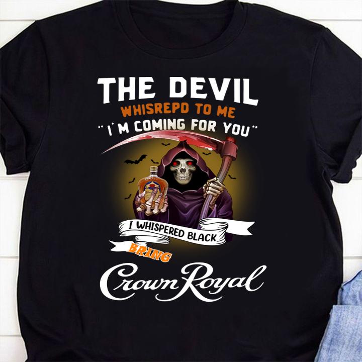 The devil whispered to me i'm coming for you i whispered back bring Crown Royal t-shirt 42 Trending fashion news