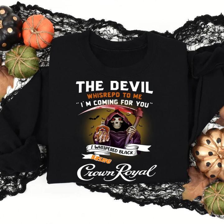 The devil whispered to me i'm coming for you i whispered back bring Crown Royal t-shirt