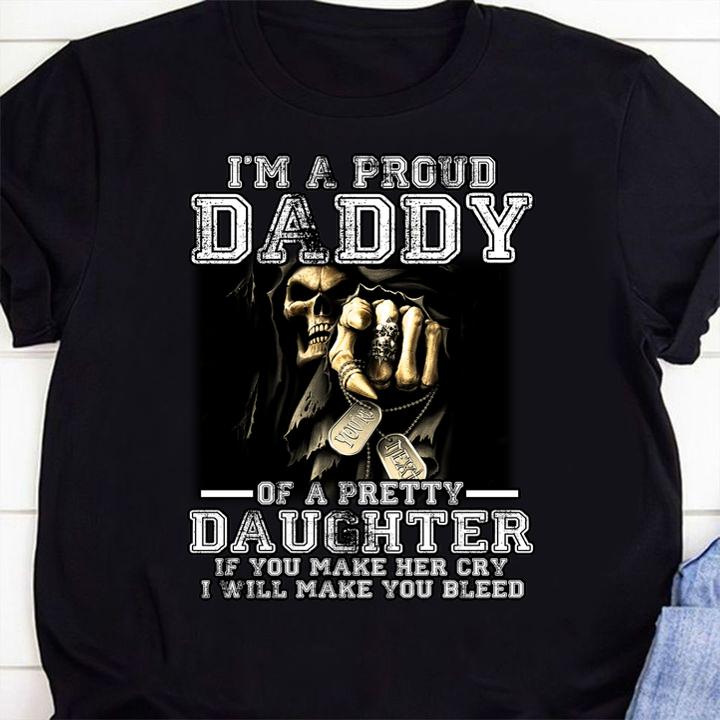 Nice I'm A Proud Daddy Of A Pretty Daughter If You Make Her Cry I Will Make You Blees Father Day t-shirt 30 Trending fashion news
