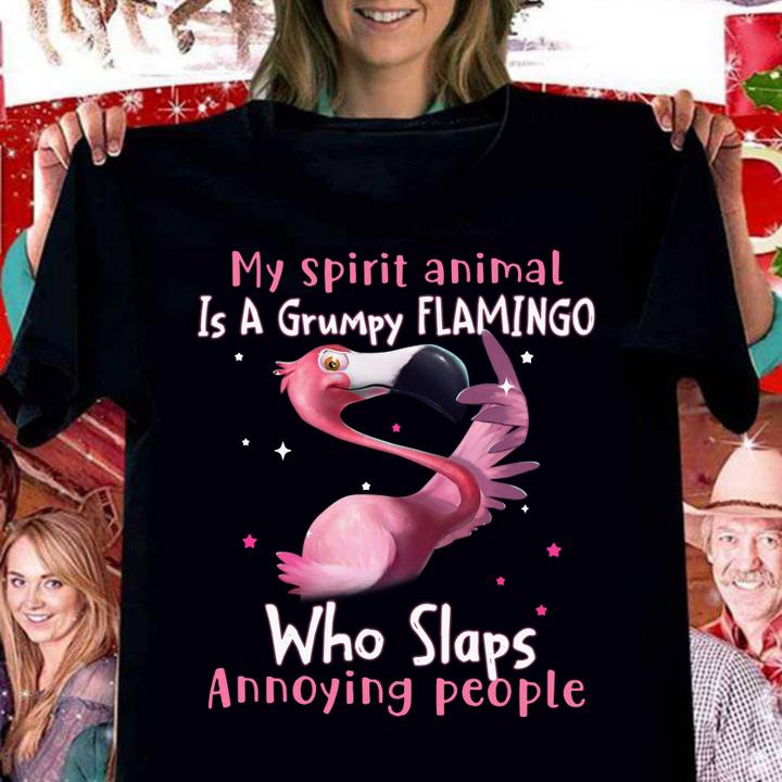 My spirit animal is a grumpy flamingo who slaps annoying people t-shirt