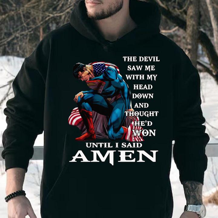 The Devil Saw Me With My Head Down And Thought Hed Won Until I Said Amen Superman t-shirt