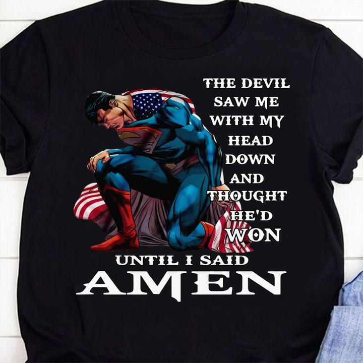 The Devil Saw Me With My Head Down And Thought Hed Won Until I Said Amen Superman t-shirt 1 Clothing, Trending fashion news