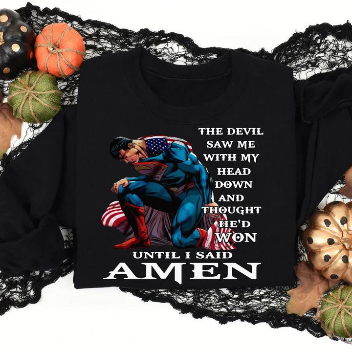 The Devil Saw Me With My Head Down And Thought Hed Won Until I Said Amen Superman t-shirt