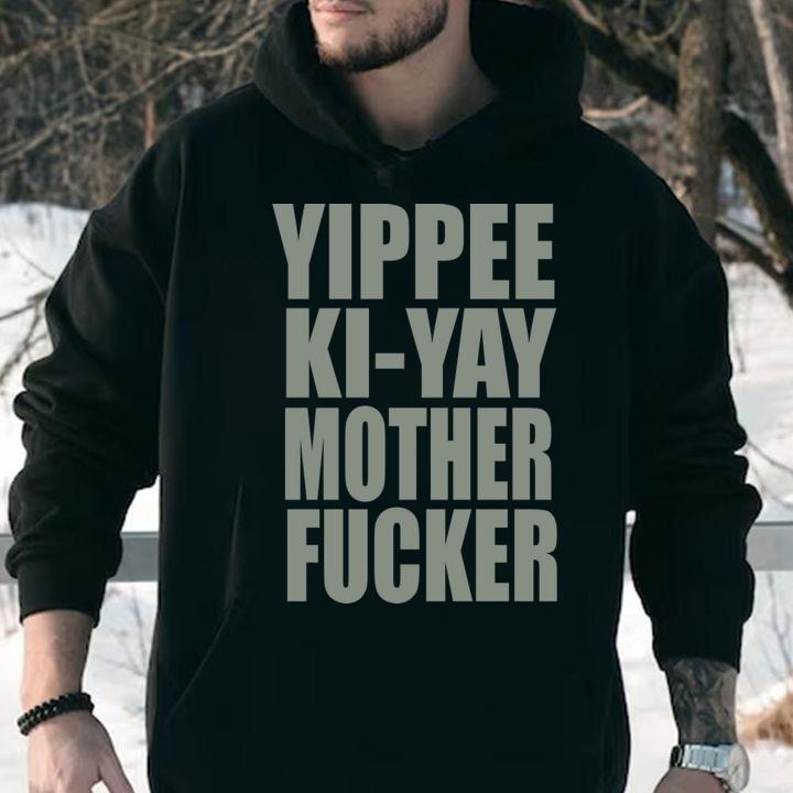 Yippee Ki Yay Mother F Cker t-shirt