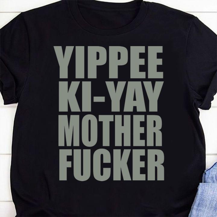 Yippee Ki Yay Mother F Cker t-shirt 26 Trending fashion news