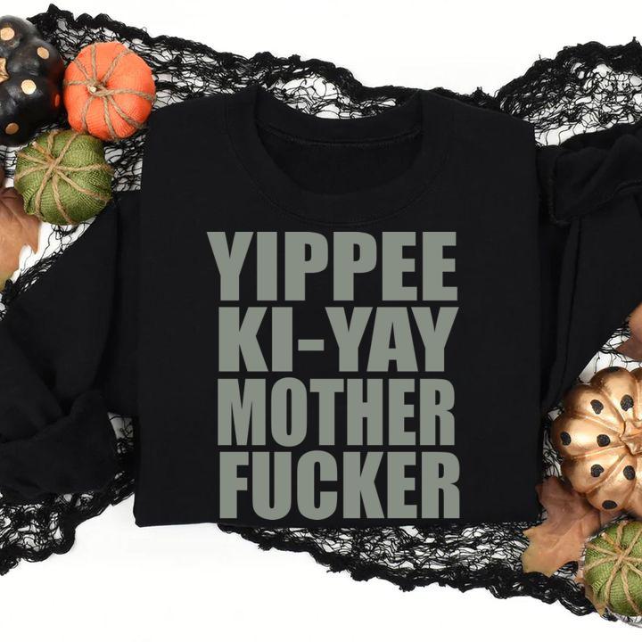Yippee Ki Yay Mother F Cker t-shirt