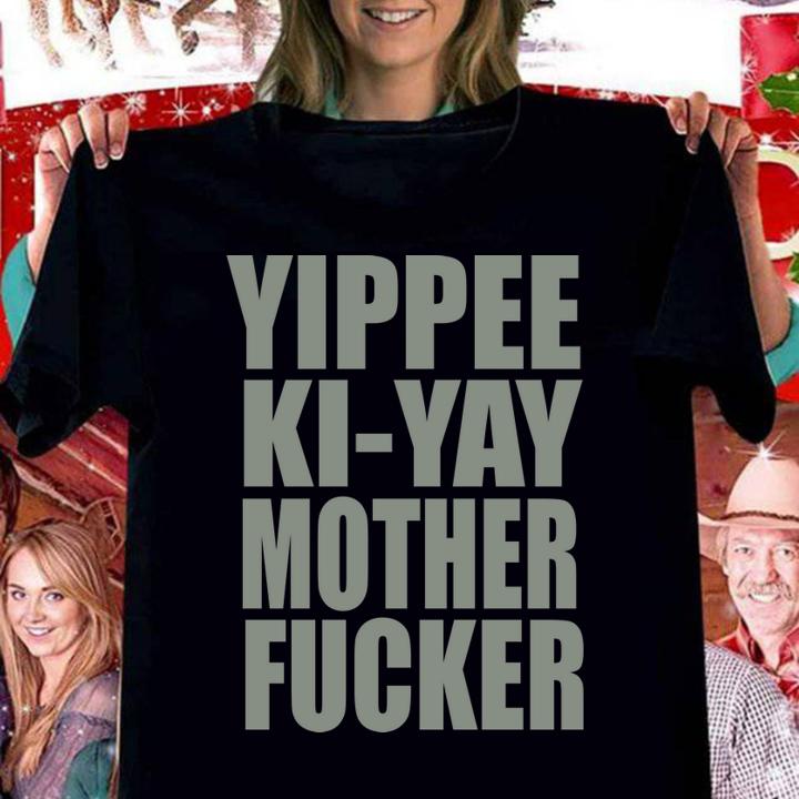Yippee Ki Yay Mother F Cker t-shirt